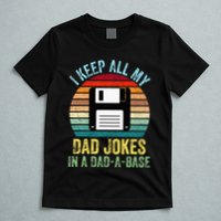 I Keep All My Dad Jokes In A DadABase T-Shirt