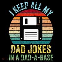 I Keep All My Dad Jokes In A DadABase Button