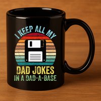 I Keep All My Dad Jokes In A DadABase 11oz C Handle Ceramic Mug