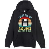 I Keep All My Dad Jokes In A DadABase Premium Pullover Hoodie