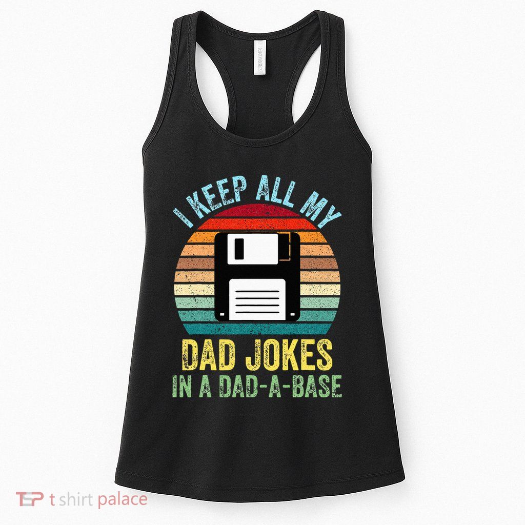 I Keep All My Dad Jokes In A DadABase Womens Tank Top