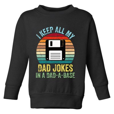 I Keep All My Dad Jokes In A DadABase Toddler Sweatshirt