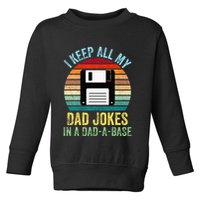 I Keep All My Dad Jokes In A DadABase Toddler Sweatshirt