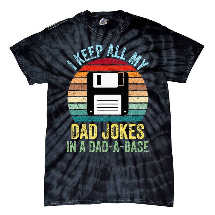 I Keep All My Dad Jokes In A DadABase Tie-Dye T-Shirt