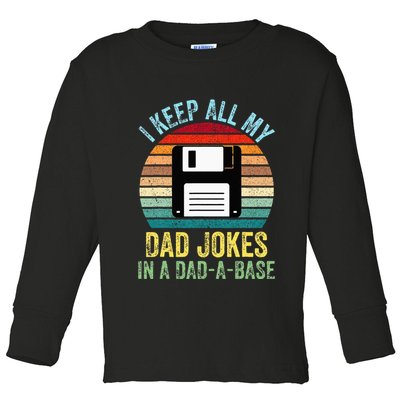 I Keep All My Dad Jokes In A DadABase Toddler Long Sleeve Shirt