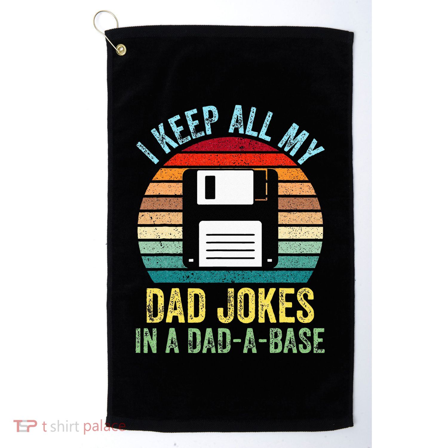 I Keep All My Dad Jokes In A DadABase Golf Towel