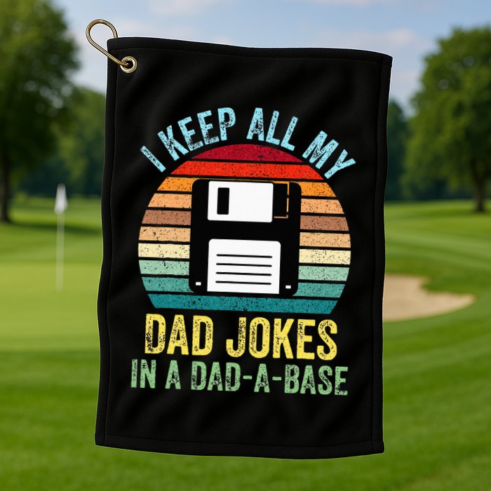 I Keep All My Dad Jokes In A DadABase Golf Towel