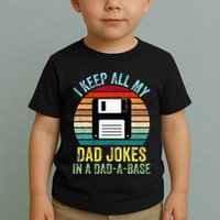 I Keep All My Dad Jokes In A DadABase Toddler T-Shirt