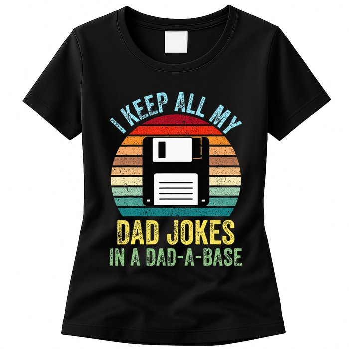 I Keep All My Dad Jokes In A DadABase Womens T-Shirt