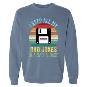 I Keep All My Dad Jokes In A DadABase Garment-Dyed Sweatshirt