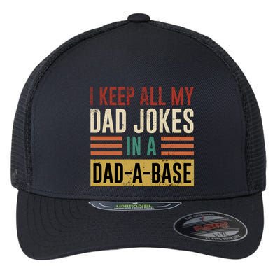 I Keep All My Dad Jokes In A Dadabase Flexfit Unipanel Trucker Cap