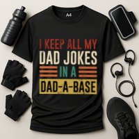 I Keep All My Dad Jokes In A Dadabase Performance Shirt
