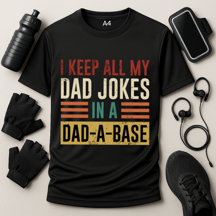 I Keep All My Dad Jokes In A Dadabase Performance Shirt