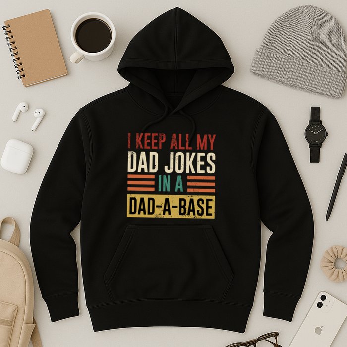I Keep All My Dad Jokes In A Dadabase Hoodie