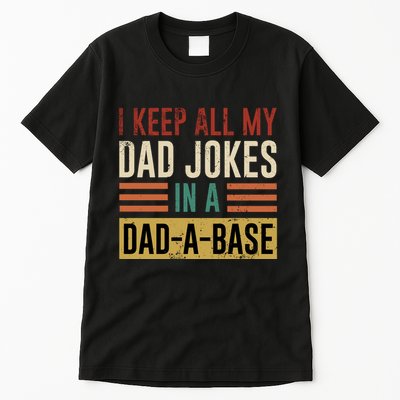 I Keep All My Dad Jokes In A Dadabase Tall T-Shirt