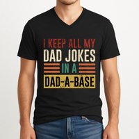 I Keep All My Dad Jokes In A Dadabase V-Neck T-Shirt