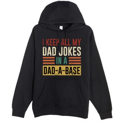 I Keep All My Dad Jokes In A Dadabase Premium Pullover Hoodie