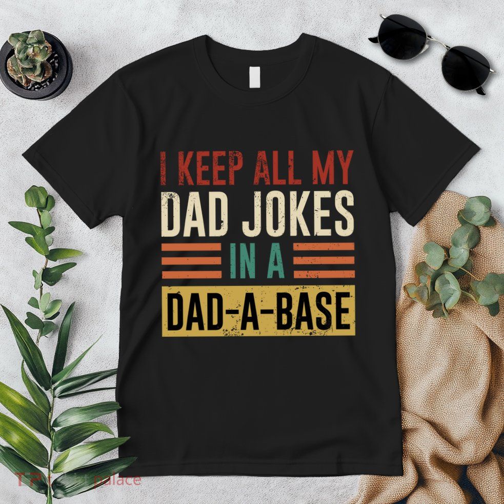 I Keep All My Dad Jokes In A Dadabase Premium T-Shirt