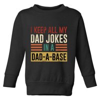 I Keep All My Dad Jokes In A Dadabase Toddler Sweatshirt