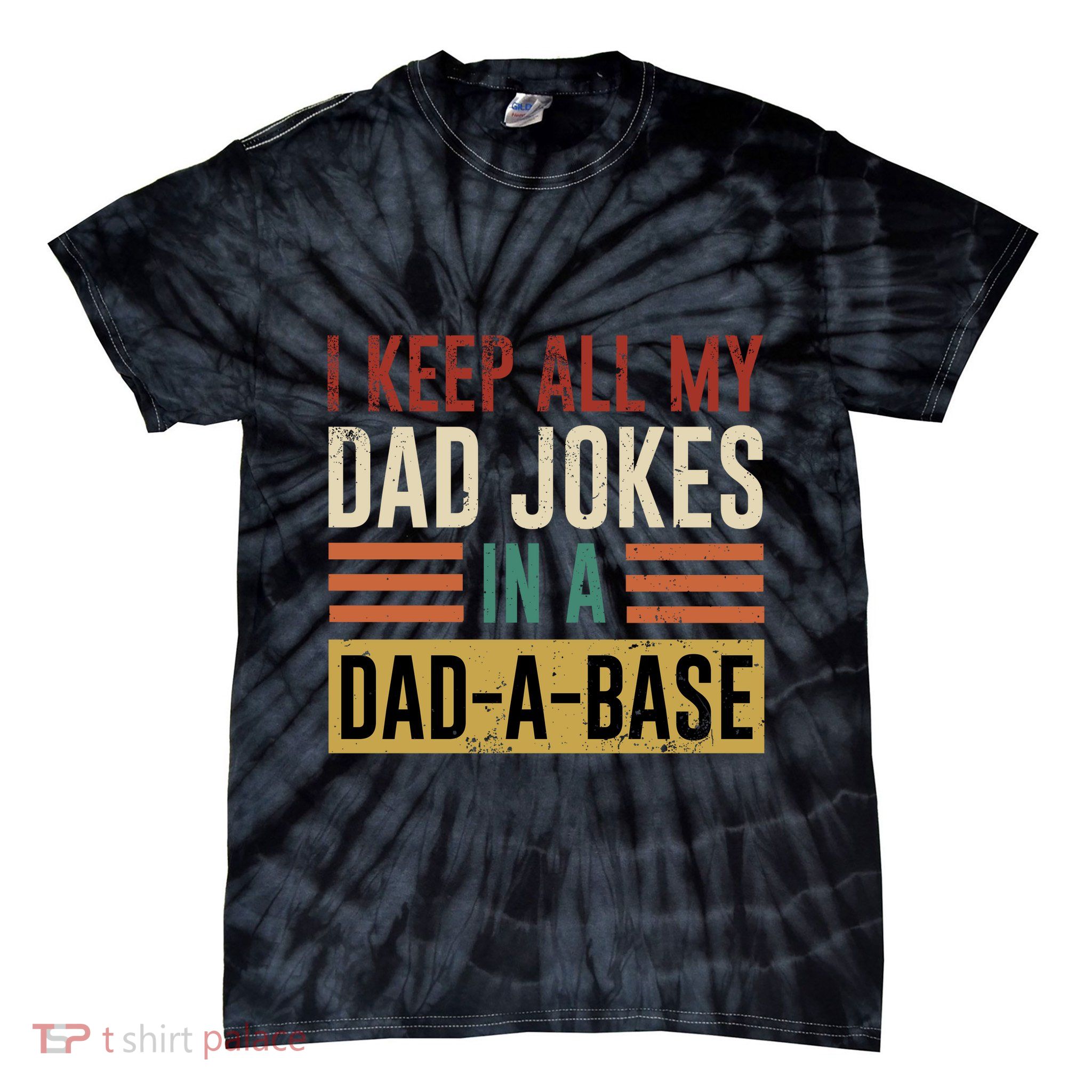 I Keep All My Dad Jokes In A Dadabase Tie-Dye T-Shirt