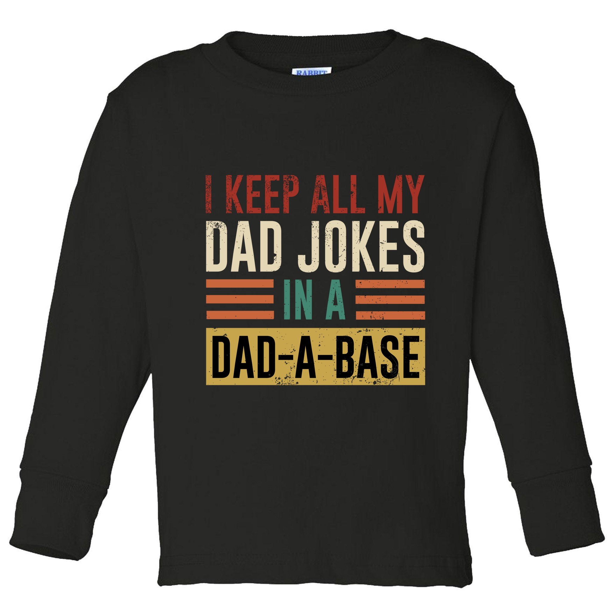 I Keep All My Dad Jokes In A Dadabase Toddler Long Sleeve Shirt