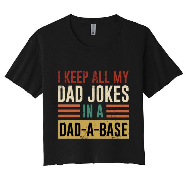 I Keep All My Dad Jokes In A Dadabase Crop Top