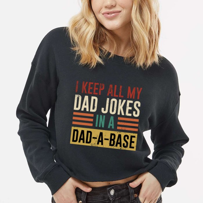 I Keep All My Dad Jokes In A Dadabase Cropped Pullover Crew