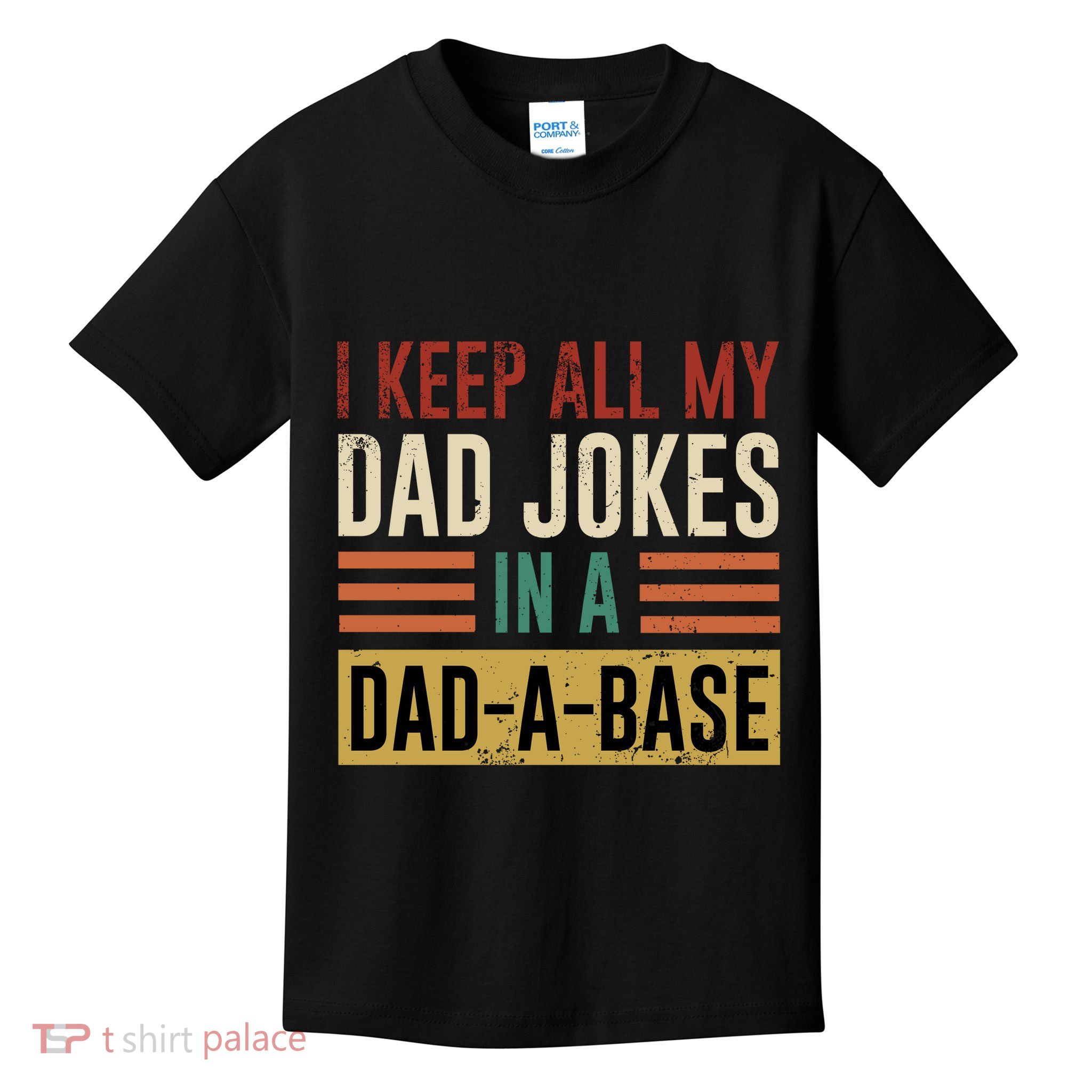 I Keep All My Dad Jokes In A Dadabase Kids T-Shirt