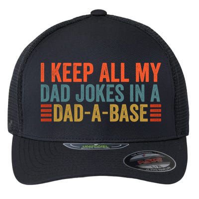 I Keep All My Dad Jokes In A Dad A Base Dad Jokes Father Day Great Gift Flexfit Unipanel Trucker Cap