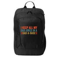 I Keep All My Dad Jokes In A Dad A Base Dad Jokes Father Day Great Gift City Backpack
