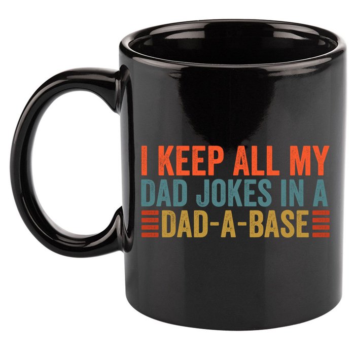 I Keep All My Dad Jokes In A Dad A Base Dad Jokes Father Day Great Gift 11oz C Handle Ceramic Mug