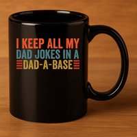 I Keep All My Dad Jokes In A Dad A Base Dad Jokes Father Day Great Gift 11oz C Handle Ceramic Mug