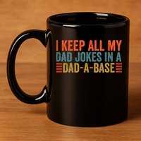 I Keep All My Dad Jokes In A Dad A Base Dad Jokes Father Day Great Gift 11oz C Handle Ceramic Mug