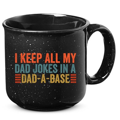 I Keep All My Dad Jokes In A Dad A Base Dad Jokes Father Day Great Gift 15oz Campfire Ceramic Mug