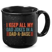I Keep All My Dad Jokes In A Dad A Base Dad Jokes Father Day Great Gift 15oz Campfire Ceramic Mug