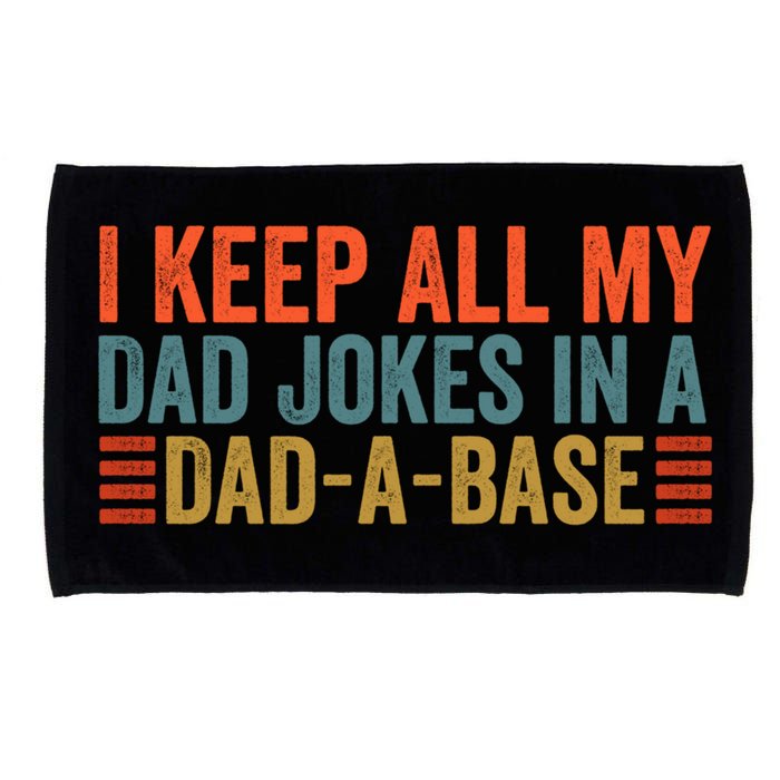 I Keep All My Dad Jokes In A Dad A Base Dad Jokes Father Day Great Gift Microfiber Hand Towel