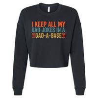 I Keep All My Dad Jokes In A Dad A Base Dad Jokes Father Day Great Gift Cropped Pullover Crew