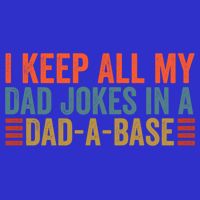I Keep All My Dad Jokes In A Dad A Base Dad Jokes Father Day Great Gift Sweatshirt