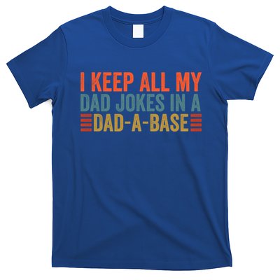 I Keep All My Dad Jokes In A Dad A Base Dad Jokes Father Day Great Gift T-Shirt