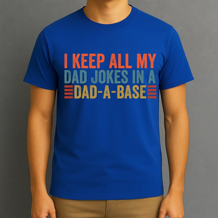 I Keep All My Dad Jokes In A Dad A Base Dad Jokes Father Day Great Gift T-Shirt