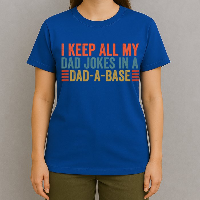 I Keep All My Dad Jokes In A Dad A Base Dad Jokes Father Day Great Gift T-Shirt