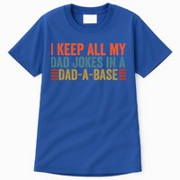 I Keep All My Dad Jokes In A Dad A Base Dad Jokes Father Day Great Gift Tall T-Shirt