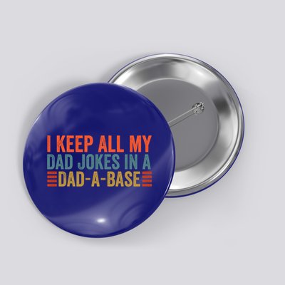 I Keep All My Dad Jokes In A Dad A Base Dad Jokes Father Day Great Gift Button