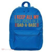 I Keep All My Dad Jokes In A Dad A Base Dad Jokes Father Day Great Gift 16 in Basic Backpack