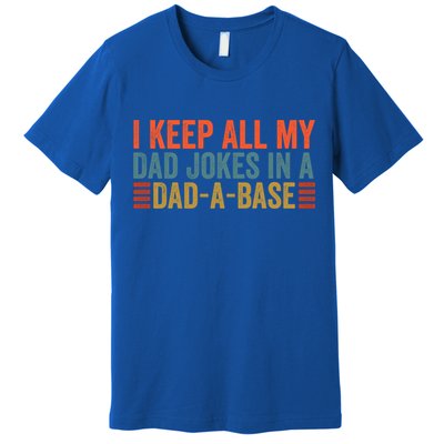 I Keep All My Dad Jokes In A Dad A Base Dad Jokes Father Day Great Gift Premium T-Shirt