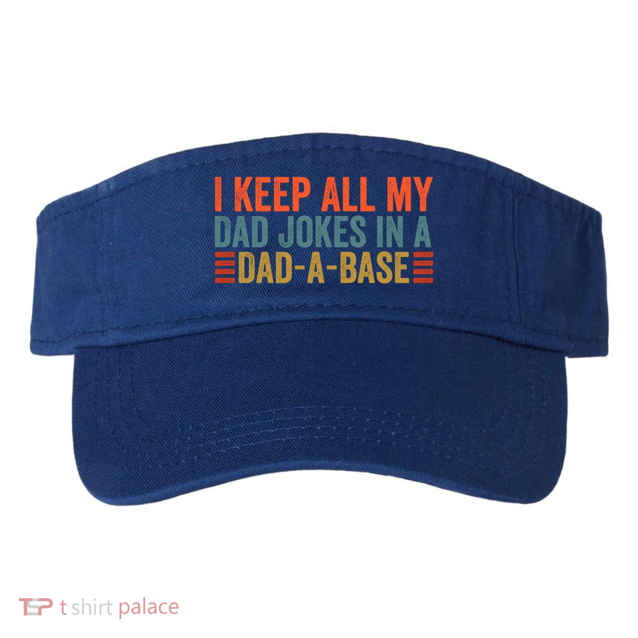 I Keep All My Dad Jokes In A Dad A Base Dad Jokes Father Day Great Gift Visor
