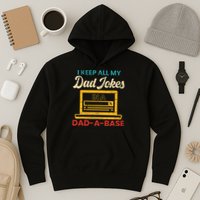 I Keep All My Dad Jokes in a Dad A Base for a Funny Dad Joke Hoodie