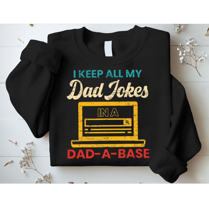 I Keep All My Dad Jokes in a Dad A Base for a Funny Dad Joke Sweatshirt