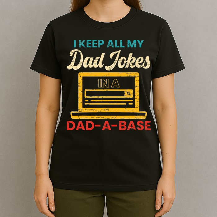 I Keep All My Dad Jokes in a Dad A Base for a Funny Dad Joke T-Shirt
