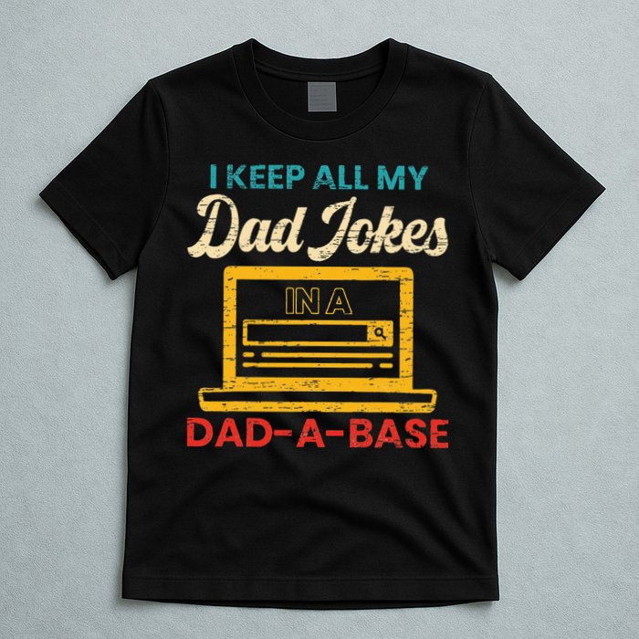 I Keep All My Dad Jokes in a Dad A Base for a Funny Dad Joke T-Shirt